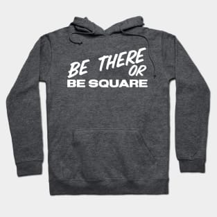 Be There Hoodie